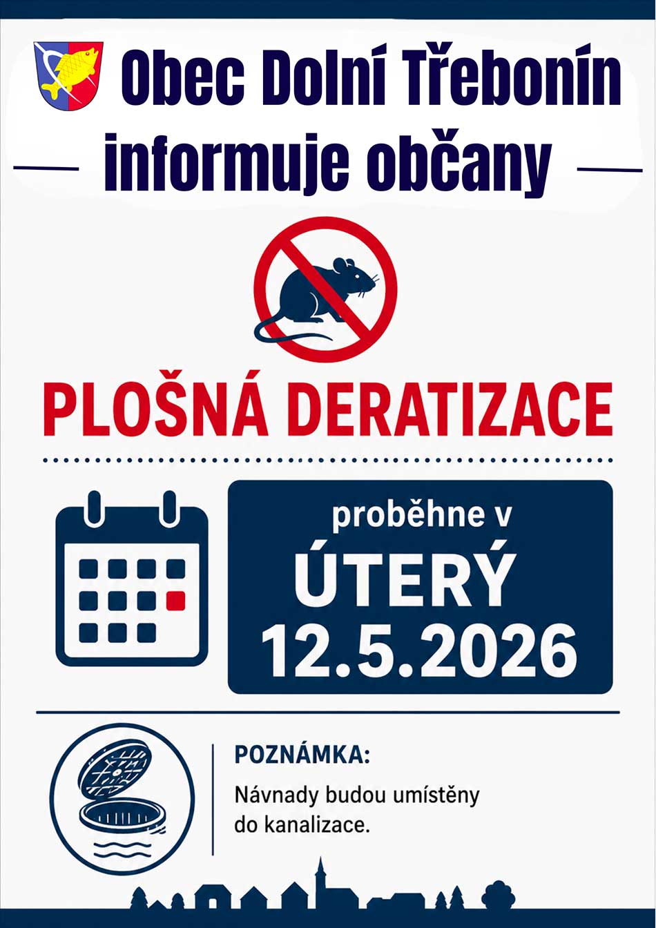 12. 5. 2026 proběhne plošná deratizace na území obce Dolní Třebonín. Návnady budou umístěny do kanalizace. 12. 5. 2026 proběhne plošná deratizace na území obce Dolní Třebonín. Návnady budou umístěny do kanalizace.